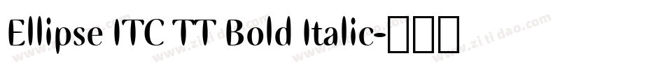 Ellipse ITC TT Bold Italic字体转换